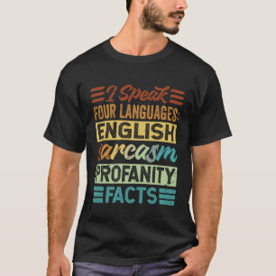 Ich spreche vier Sprachen Englisch Sarkasmus Unflä T-Shirt