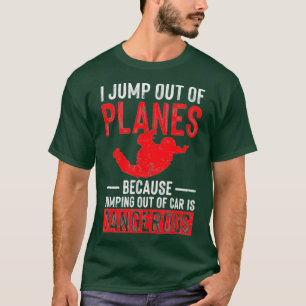Ich springe aus Flugzeug Fallschirmspringer T-Shirt