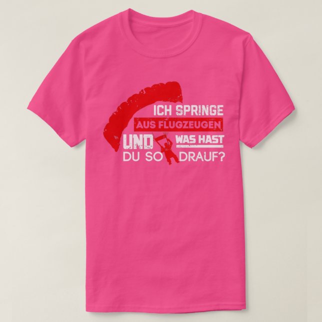 Ich springe aus Flugzeug Welche Fähigkeiten hast d T-Shirt (Design vorne)
