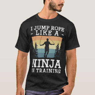 Ich springe Seil wie ein Ninja in der Ausbildung S T-Shirt