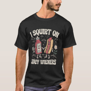 Ich spritze auf saftige Würstchen - Erwachsenen Hu T-Shirt