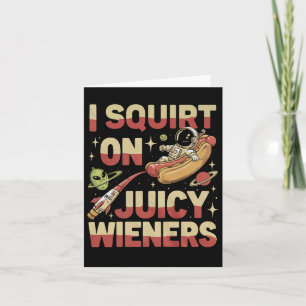 Ich Squirt auf saftigen Dackeln Meme Spaß Sarcasti Karte