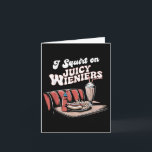 Ich Squirt auf saftigen Dackeln Meme Spaß Sarcasti Karte<br><div class="desc">I Squirt auf juicen Dackeln Meme Spaß Sarcastic Funny _2</div>