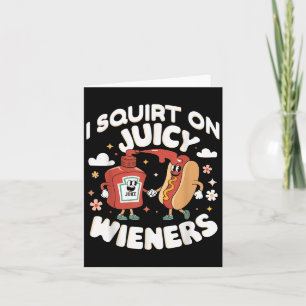 Ich Squirt auf saftigen Dackeln Meme Spaß Sarcasti Karte