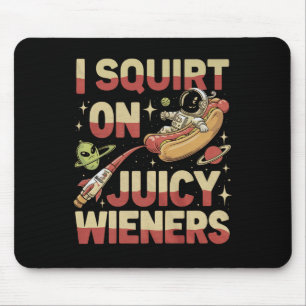 Ich Squirt auf saftigen Dackeln Meme Spaß Sarcasti Mousepad