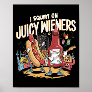 Ich Squirt auf saftigen Dackeln Meme Spaß Sarcasti Poster