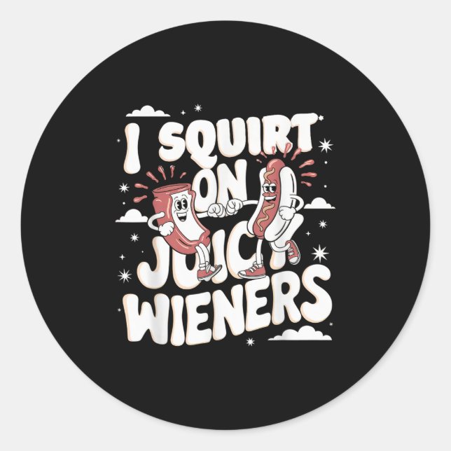 Ich Squirt auf saftigen Dackeln Meme Spaß Sarcasti Runder Aufkleber (Vorderseite)