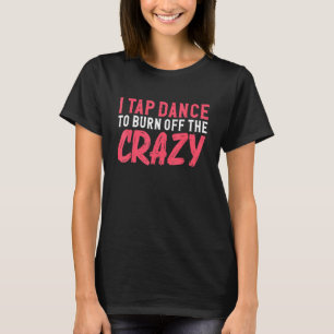 Ich Stach Tanz, um den verrückten, tanzenden Tänze T-Shirt