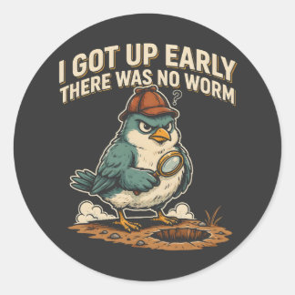 Ich stand früh auf, da war kein Wurm Grumpy Bird Runder Aufkleber