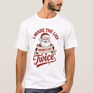Ich stand zweimal auf der Liste Naughty Weihnachte T-Shirt