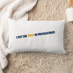 Ich stecke das Pro in Prokrastinations-T-Shirt  Lendenkissen