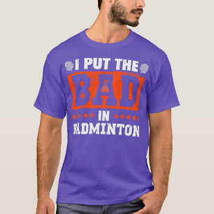 Ich stecke das Schlechte in Badminton Lustig Vinta T-Shirt