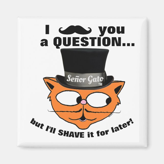"Ich stecke dir eine Frage" Señor Gato top hat cat Magnet (Vorne)