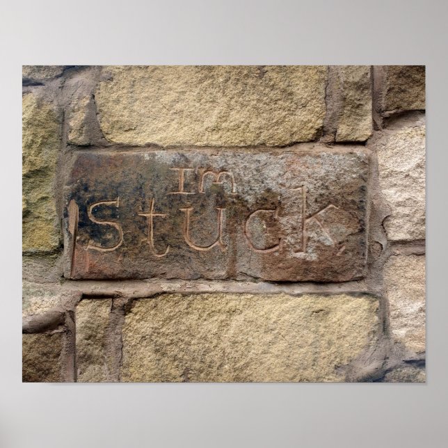 "Ich stecke fest" ein weiterer Stein in der Mauer Poster (Vorne)