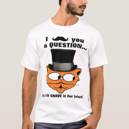 Ich stecke Ihnen eine Frage Mustache Spaß Niedlich T-Shirt