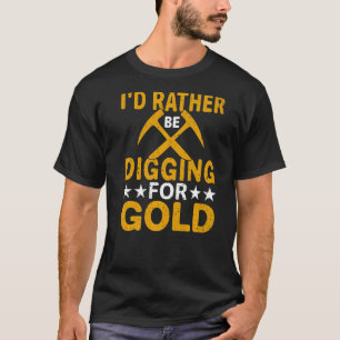 Ich stecke lieber nach Gold Miner Digger Treasur. T-Shirt