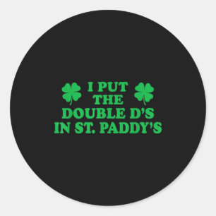 Ich steckte die doppelten Ds in St. Paddys, lustig Runder Aufkleber