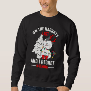Ich stehe auf der Ungezogenen-Liste und bereue nic Sweatshirt
