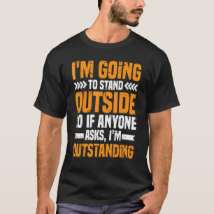 Ich stehe draußen, wenn jemand Frage, dass ich kei T-Shirt