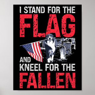 Ich stehe für die Fahne und die Knie für die gefal Poster