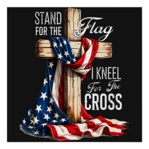 Ich stehe für die Flagge und knie für das Kreuz Poster