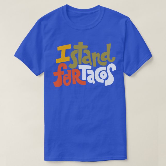 Ich stehe für Tacos T-Shirt (Design vorne)