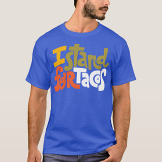 Ich stehe für Tacos T-Shirt