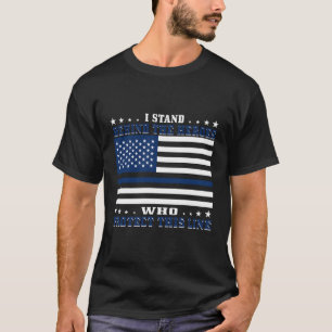 Ich stehe hinter den Helden, die diese Linie schüt T-Shirt
