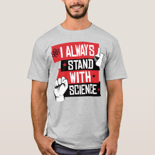 ICH STEHE IMMER MIT WISSENSCHAFT ZUSAMMEN T-Shirt