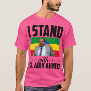 Ich stehe mit Dr. Abiy Ahmed - Äthiopien 2018 T-Shirt