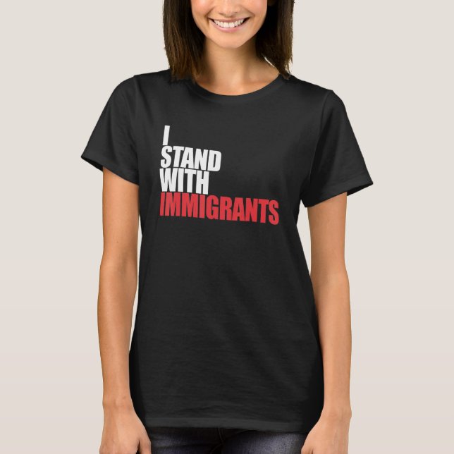 Ich stehe mit Immigranten Traum, mit dem ich stehe T-Shirt (Vorderseite)