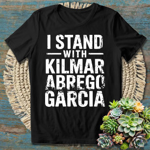 Ich stehe mit Kilmar Abrego Garcia T-Shirt