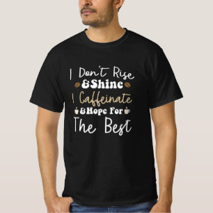 Ich stehe nicht auf und glänze, koffeinate und hof T-Shirt