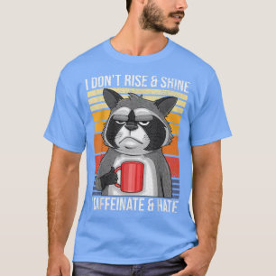 Ich stehe nicht auf und scheine nicht, ich caffein T-Shirt