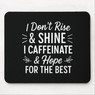 Ich stehe nicht auf und strahle Koffein Lustiger K Mousepad