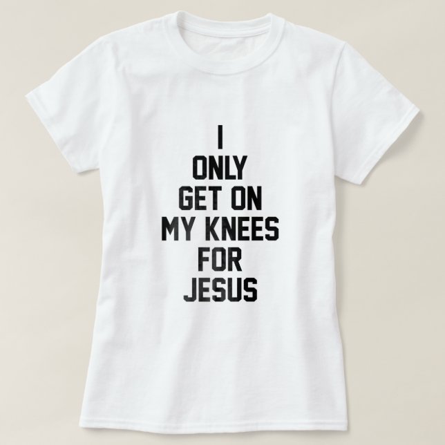 Ich stehe nur für Jesus in den Knie T-Shirt (Design vorne)