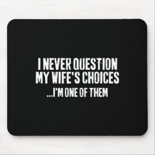 Ich Stelle Die Entscheidungen Meiner Frau Nie In F Mousepad