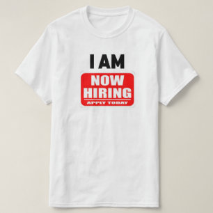 ICH STELLE JETZT EIN(Bewerben Sie sich heute) T-Shirt