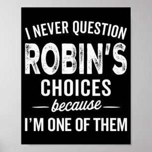 Ich stelle Robins Entscheidungen nie in Frage - Ro Poster