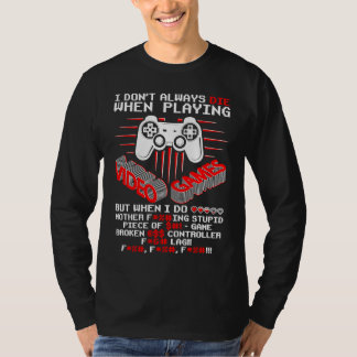 Ich sterbe nicht immer in Videospielen Gamer Gamin T-Shirt