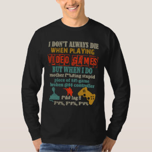 Ich sterbe nicht immer, wenn ich Videospielkonsole T-Shirt