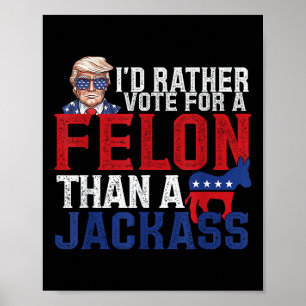 Ich stimme eher für einen Felon als für einen Jack Poster