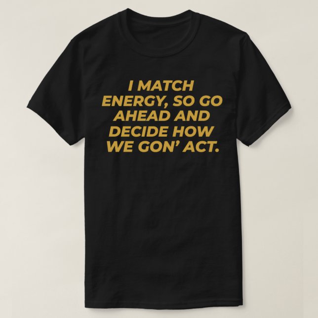Ich stimme Energie zu, also entscheiden Sie, wie w T-Shirt (Design vorne)