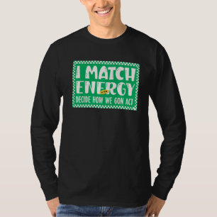 Ich stimme Energie zu, damit Sie entscheiden, wie T-Shirt