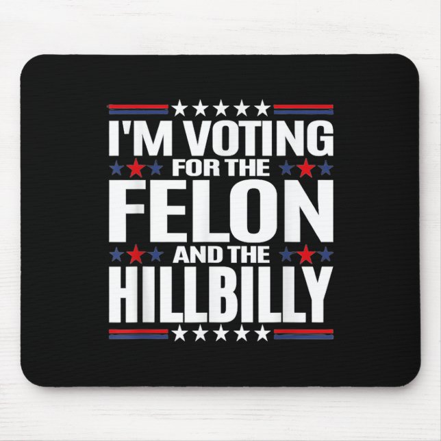 Ich stimme für den Felon &amp; The Hillbilly 2024  Mousepad (Vorne)