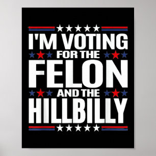 Ich stimme für den Felon &amp; The Hillbilly 2024  Poster
