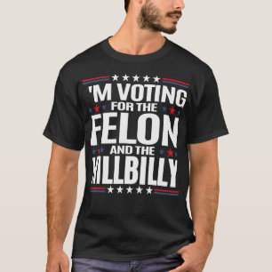 Ich stimme für den Felon und die Hillbilly T-Shirt