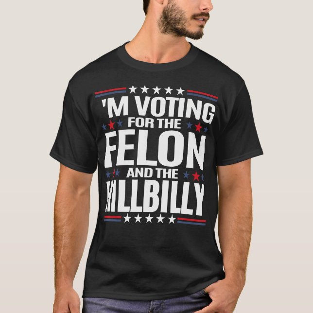 Ich stimme für den Felon und die Hillbilly T-Shirt (Vorderseite)