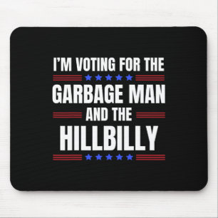 Ich stimme für den Müllmann, den Hillbilly Trump Mousepad