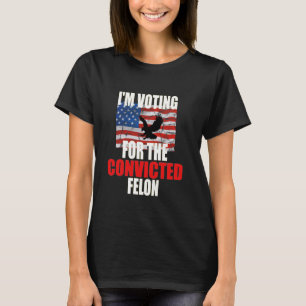 Ich stimme für den verurteilten Felon Funny Eagle  T-Shirt